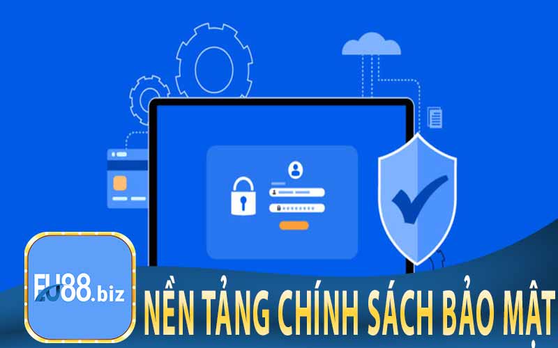 Nền Tảng Chính Sách Bảo Mật