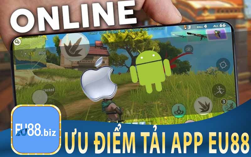 Ưu Điểm Khi Tải App Eu88